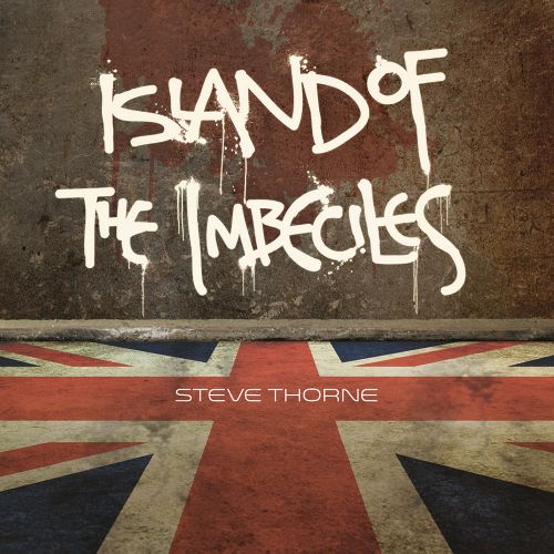 Island of the imbeciles - STEVE THORNE